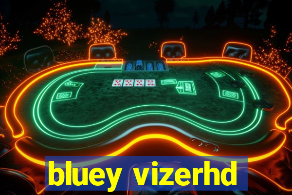 bluey vizerhd